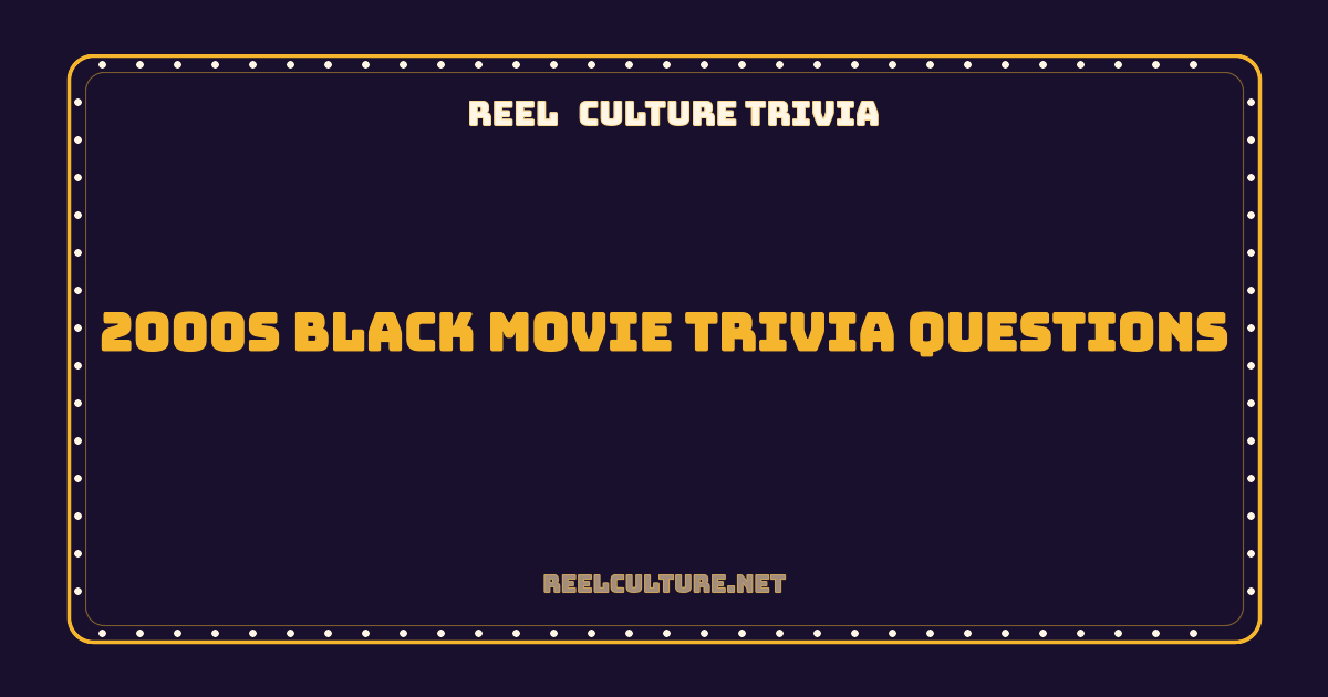 2000s Black Movie Trivia Questions