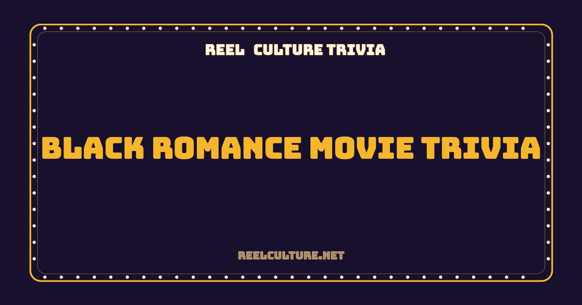 Black Romance Movie Trivia