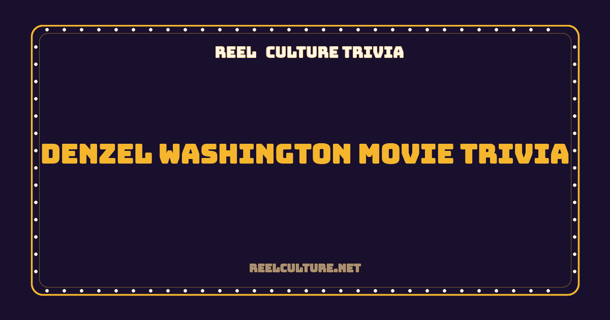 Denzel Washington Movie Trivia