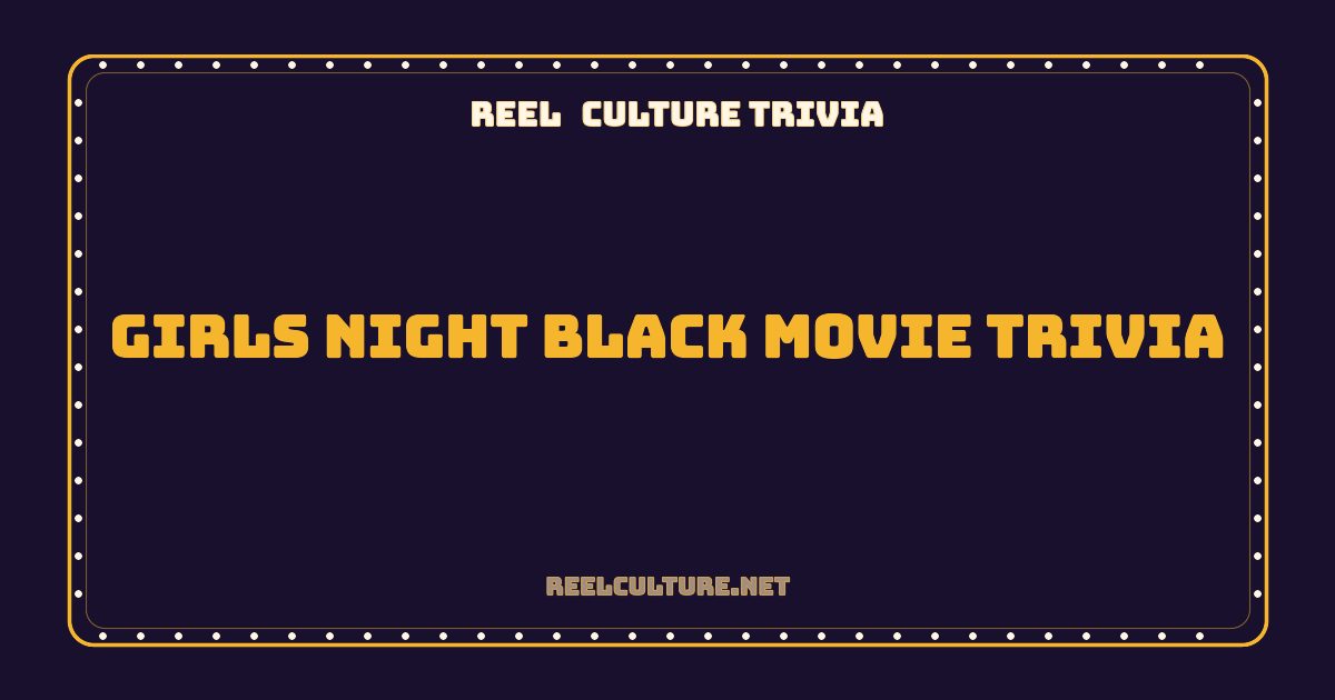 Girls Night Black Movie Trivia