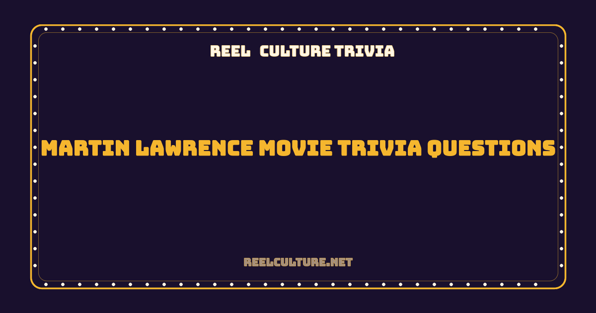 Martin Lawrence Movie Trivia Questions