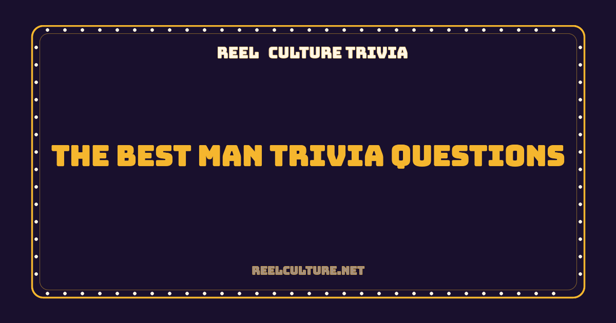 The Best Man Trivia Questions